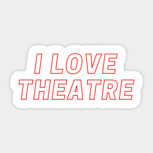 I love theatre Sticker
